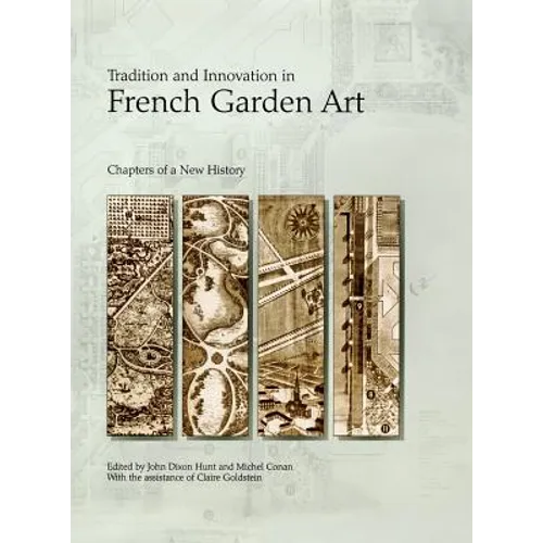 Tradition and Innovation in French Garden Art: Chapters of a New History - Hardcover