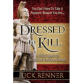 Dressed to Kill: A Biblical Approach to Spiritual Warfare and Armor - Paperback