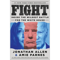 Fight: Inside the Wildest Battle for the White House - Hardcover