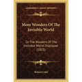 More Wonders Of The Invisible World: Or The Wonders Of The Invisible World Displayed (1823) - Paperback