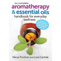 The Complete Aromatherapy and Essential Oils Handbook for Everyday Wellness - Paperback