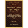 Polychronicon Ranulphi Higden Monachi Cestrensis V1: Together With The English Translations Of John Trevisa And Of An Unknown Writer Of The Fifteenth - Paperback