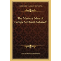 The Mystery Man of Europe Sir Basil Zaharoff - Paperback