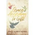 Grace According To Gifts - Paperback
