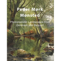 Peder Mørk Mønsted: Photorealistic Landscapes from Denmark and Beyond - Hardcover