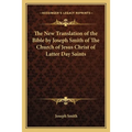 The New Translation of the Bible by Joseph Smith of The Church of Jesus Christ of Latter Day Saints - Paperback