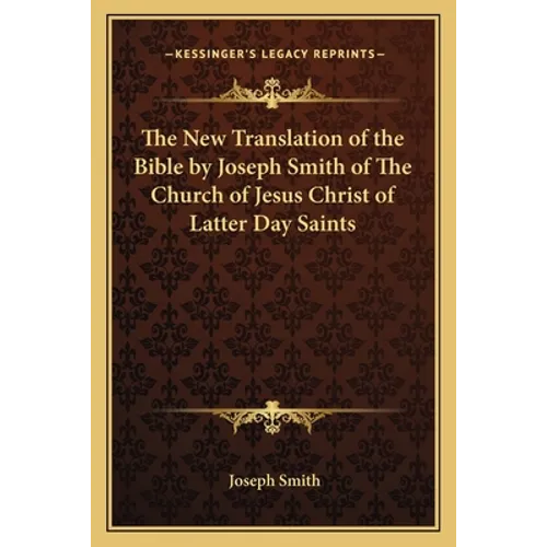 The New Translation of the Bible by Joseph Smith of The Church of Jesus Christ of Latter Day Saints - Paperback