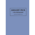 Gregory Peck: A Bio-Bibliography - Hardcover