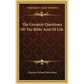 The Greatest Questions Of The Bible And Of Life - Hardcover