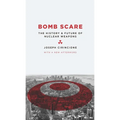 Bomb Scare: The History and Future of Nuclear Weapons - Paperback