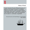Cook's Scottish Tourist Official Directory. a Guide to the System of Tours in Scotland, Under the Direction of the Principal Railway, Steamboat, and C - Paperback