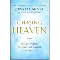 Chasing Heaven: What Dying Taught Me about Living - Paperback