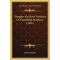 Thoughts On Birks' Outlines Of Unfulfilled Prophecy (1865) - Paperback
