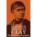 Cassius Marcellus Clay: Firebrand of Freedom - Paperback
