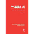 Mothers in the Fatherland: Women, the Family and Nazi Politics - Paperback