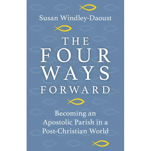 Four Ways Forward: Becoming an Apostolic Parish in a Post-Christian World - Paperback