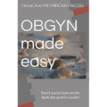 OBGYN made easy: Don't waste time on the shell, the pearl is inside! - Paperback