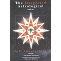 The Integrated Astrological Guide to Self Empowerment: The Chalice of Arcturus - Paperback