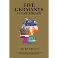 Five Germanys I Have Known: A History & Memoir - Paperback