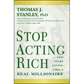 Stop Acting Rich... and Start Living Like a Real Millionaire - Paperback