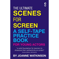 The Ultimate Scenes for Screen: A Self-Tape Practice Book for Young Actors - Paperback