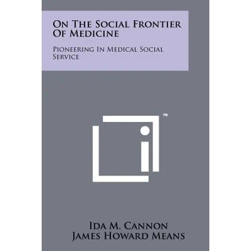 On The Social Frontier Of Medicine: Pioneering In Medical Social Service - Paperback