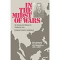 In the Midst of Wars: An American's Mission to Southeast Asia - Paperback