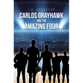 Carlos Grayhawk and the Amazing Four - Paperback