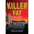 Killer Fat: Media, Medicine, and Morals in the American Obesity Epidemic" - Paperback