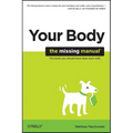 Your Body: The Missing Manual - Paperback