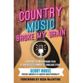 Country Music Broke My Brain: A Behind-The-Microphone Peek at Nashville's Famous and Fabulous Stars - Paperback