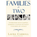 Families of Two: Interviews with Happily Married Couples Without Children by Choice - Hardcover