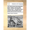 Joh. Amos Comenii Orbis Sensualium Pictus: . Written in Latin and High-Dutch, Translated Into English by Charles Hoole, ... the Eleventh Edition Corre - Paperback