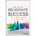 The Art of Deliberate Success: The 10 Behaviours of Successful People - Paperback