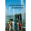 Longwood Gardens - Hardcover