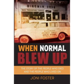 When Normal Blew Up: The Story of the People Who Died and the People Who Lived On - Paperback