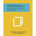A British Fusilier In Revolutionary Boston: Being The Diary Of Frederick Mackenzie, Adjutant Of The Royal Welch Fusiliers - Paperback