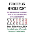Two Human Species Exist: Their Hybrids Are Dylsexics, Homosexuals, Pedophiles, and Schizophrenics - Paperback