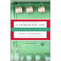 A Homemade Life: Stories and Recipes from My Kitchen Table - Paperback