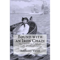 Bound with an Iron Chain: The Untold Story of How the British Transported 50,000 Convicts to Colonial America - Paperback