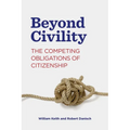 Beyond Civility: The Competing Obligations of Citizenship - Paperback