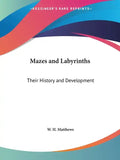 Mazes and Labyrinths: Their History and Development - Paperback