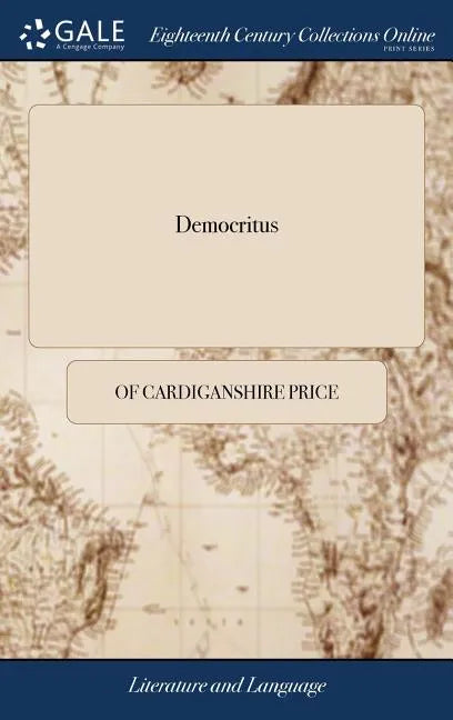 Democritus: Or, the Laughing Philosopher. A Collection of Merry Stories, Jests, Epigrams, Riddles, Repartees, Epitaphs, &c. Taken - Hardcover