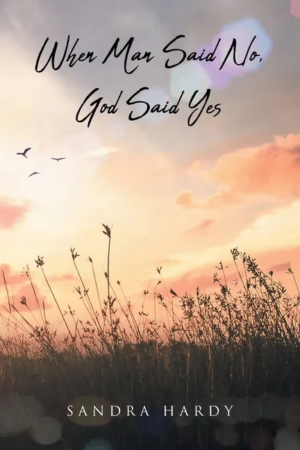 When Man Said No, God Said Yes - Paperback
