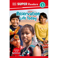 DK Super Readers Level 3 Reservation Life Today - Hardcover
