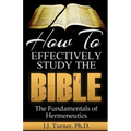 How To Effectively Study The Bible: Basic Keys For How To Study Your Bible - Paperback