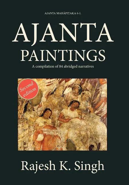 Ajanta Paintings: A compilation of 84 abridged narratives - Hardcover