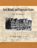 Forty Melodic and Progressive Etudes: Op. 31 Book I - Paperback