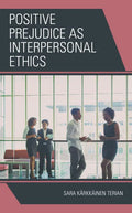 Positive Prejudice as Interpersonal Ethics - Paperback