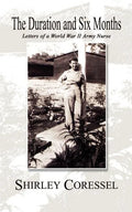 The Duration and Six Months: Letters of a World War II Army Nurse - Paperback
